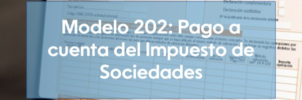 Modelo 202: Pago a cuenta del Impuesto de Sociedades